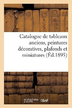 Catalogue de Tableaux Anciens, Peintures Décoratives, Plafonds Et Miniatures
