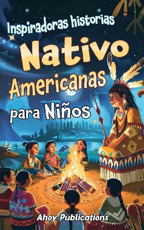 Inspiradoras Historias Nativo Americanas para Niños