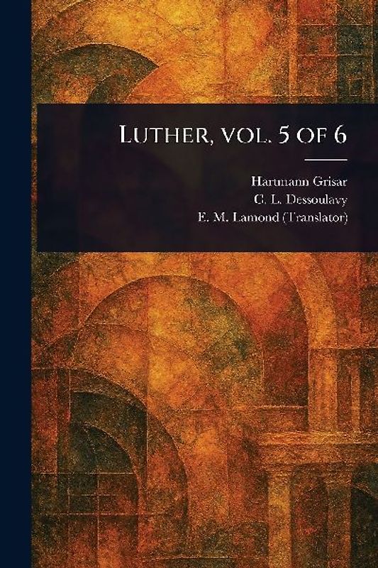 Luther, Vol. 5 of 6