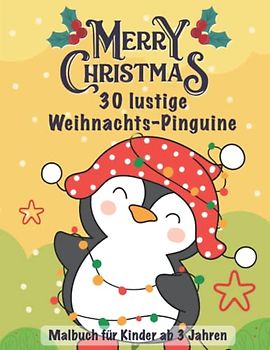 30 lustige Weihnachts-Pinguine - Malbuch für Kinder ab 3 Jahren