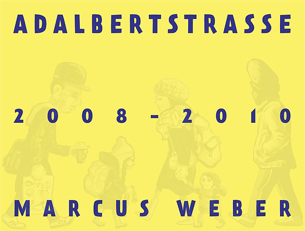 Marcus Weber – Adalbertstrasse 2008–2010