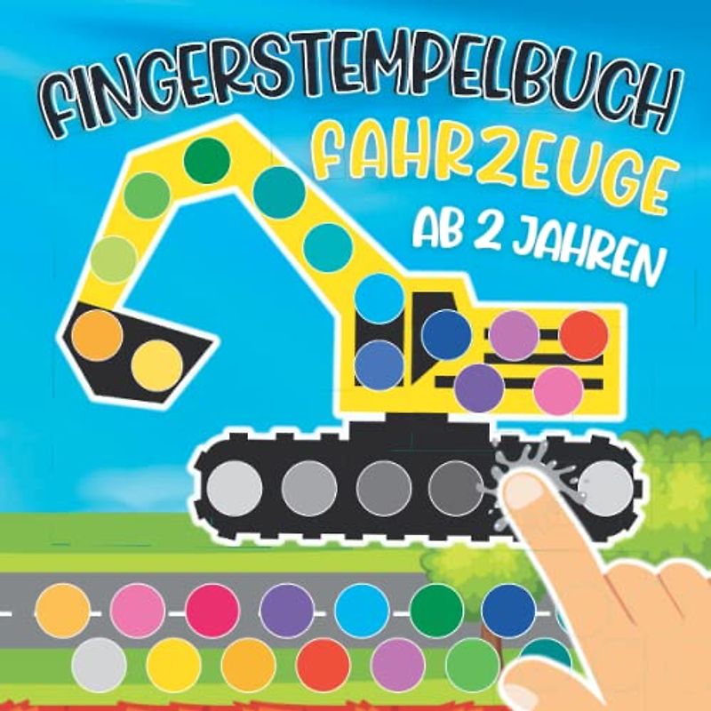 Fingerstempelbuch ab 2 Jahren Fahrzeuge: Fingerfarben Stempelbuch Ab 2. Bastelbuch für Jungen und Mädchen Fingerstempeln, Malen und Basteln! - Das große Fingerstempel Buch für Kinder