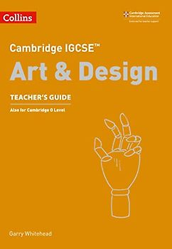 Cambridge IGCSE™ Art and Design Teacher’s Guide (Collins Cambridge IGCSE™)