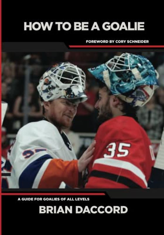 How to be a Goalie: A Guide for Goalies of All Levels