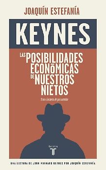 Las posibilidades económicas de nuestros nietos : una lectura de Keynes por Joaquín Estefanía