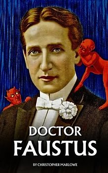 Doctor Faustus: The 1592 Elizabethan tragedy (Annotated)