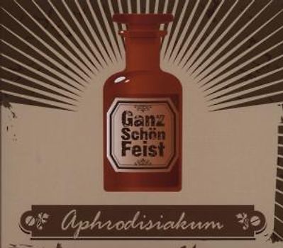 Ganz Schön Feist - Aphrodisiakum