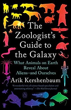 The Zoologist's Guide to the Galaxy: What Animals on Earth Reveal About Aliens, and Ourselves