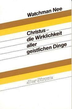 Christus - die Wirklichkeit aller geistlichen Dinge