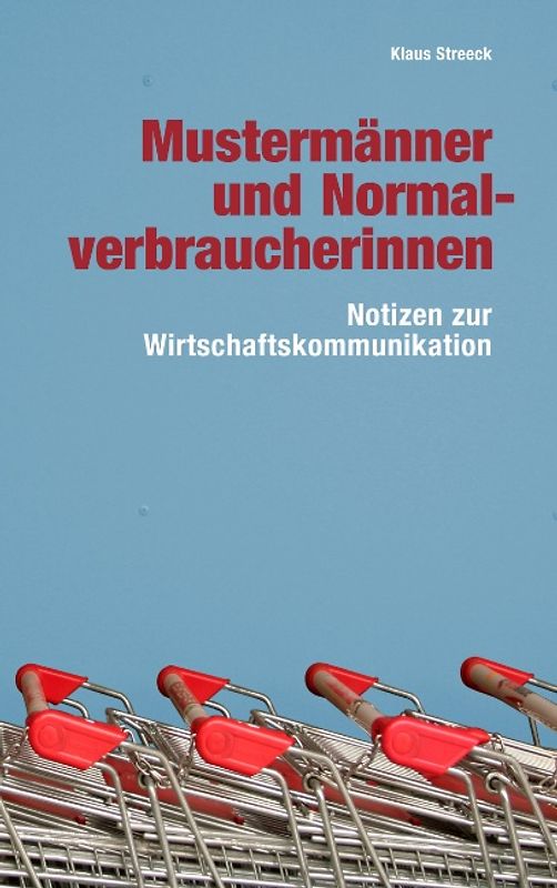 Mustermänner und Normalverbraucherinnen. Notizen zur Wirtschaftskommunikation