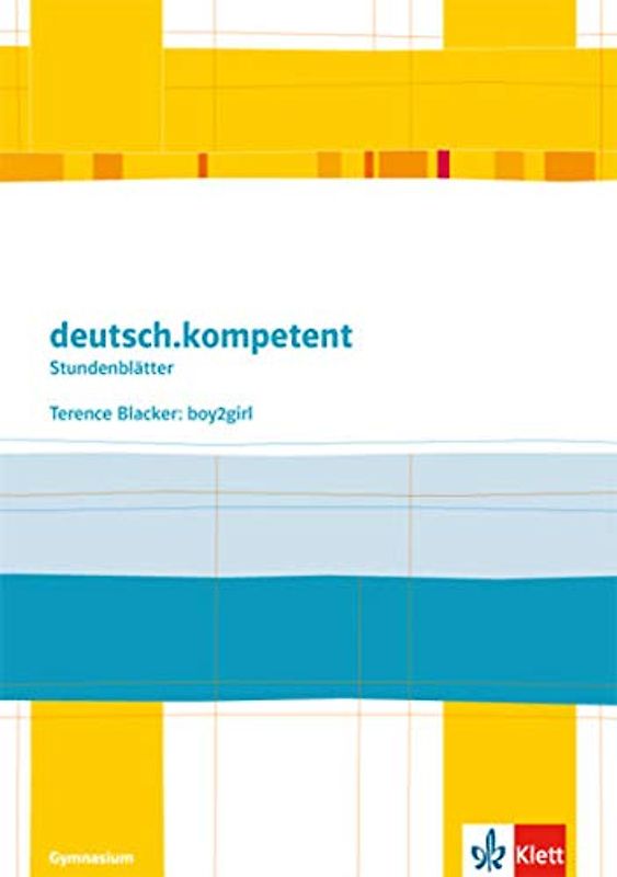 deutsch.kompetent - Stundenblätter. Terence Blacker: Boy2girl. Kopiervorlagen 6. Klasse.