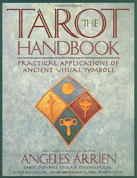 The Tarot Handbook: Practical Applications of Ancient Visual Symbols