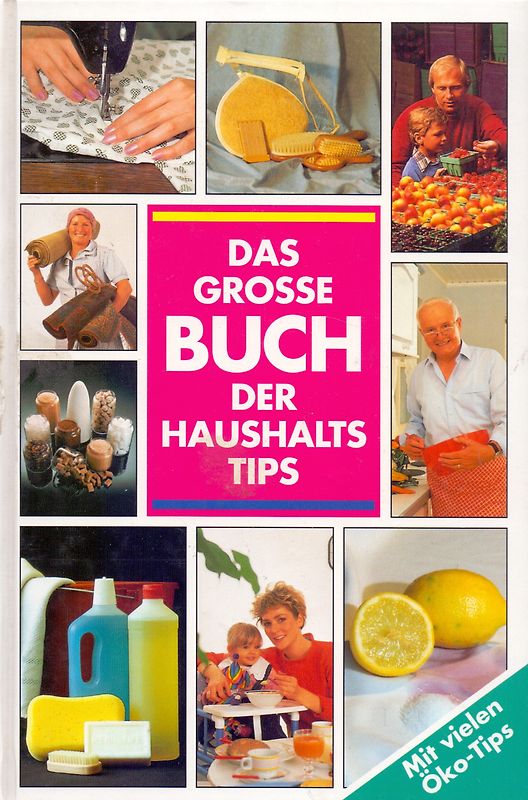 Das grosse Buch der Haushakts Tips - Mit vielen Öko-Tips [Gebundene Ausgabe]