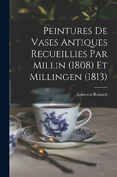 Peintures de vases antiques recueillies par Millin (1808) et Millingen (1813)