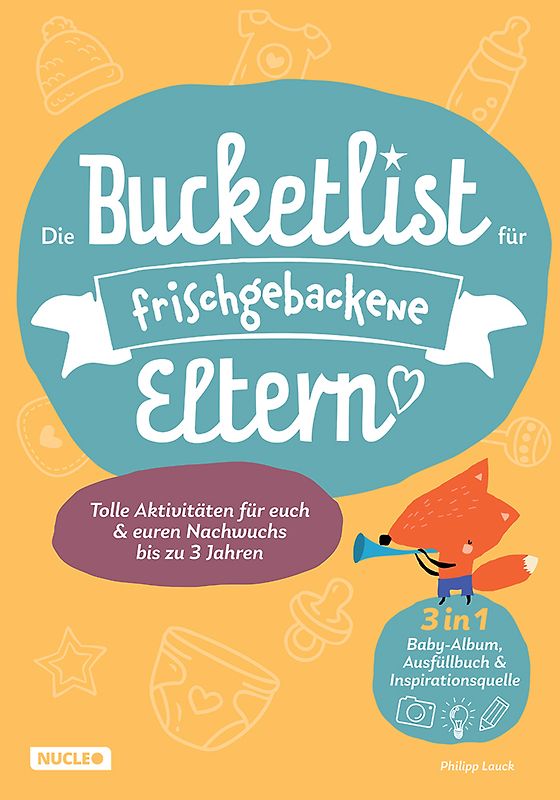 Die Bucketlist für frischgebackene Eltern: Tolle Aktivitäten für euch und euren Nachwuchs bis zu 3 Jahren