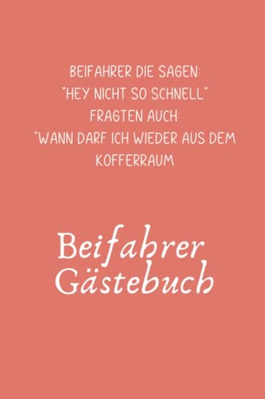 Beifahrer Gästebuch: Lustiges Gästebuch zum Ausfüllen I Geschenk zum Führerschein I Schöne Geschenkidee zum 18. Geburtstag für Freunde, Mitfahrer und Fahranfänger