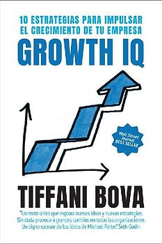 Growth IQ : 10 estrategias para impulsar el crecimiento de tu empresa
