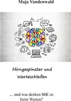 Hirngespinster und Warteschleifen