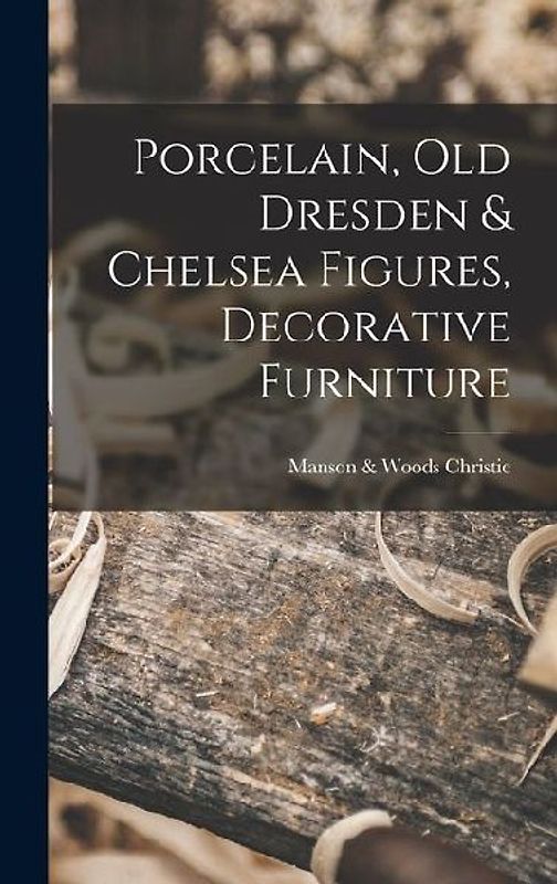 Porcelain, old Dresden & Chelsea Figures, Decorative Furniture