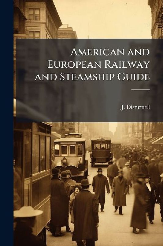 American and European Railway and Steamship Guide