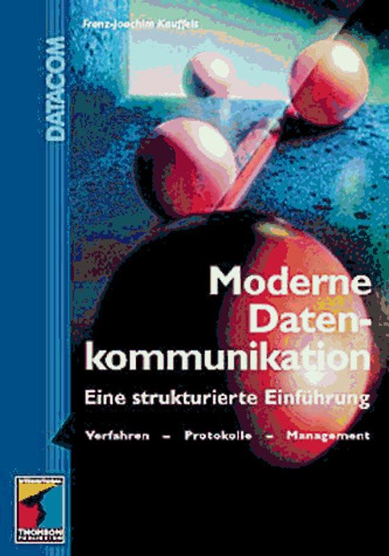Moderne Datenkommunikation. Eine strukturierte Einführung