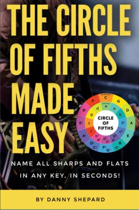 The Circle of Fifths Made Easy: Name all Sharps and Flats in any Key in Seconds