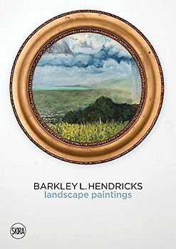 Hendricks, B: Barkley L. Hendricks: Landscape Paintings Vol.2