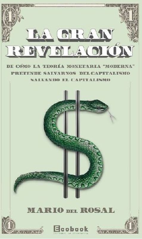 La gran revelación : de cómo la teoría monetaria "moderna" pretende salvarnos del capitalismo salvando el capitalismo