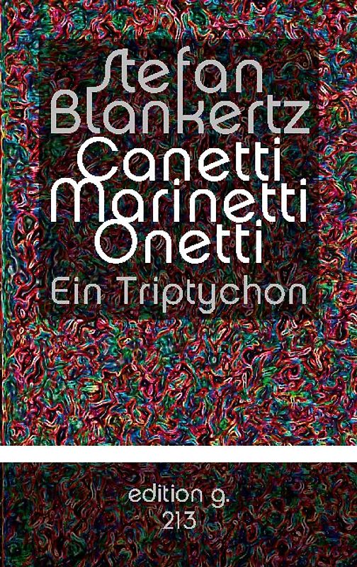 Canetti Marinetti Onetti