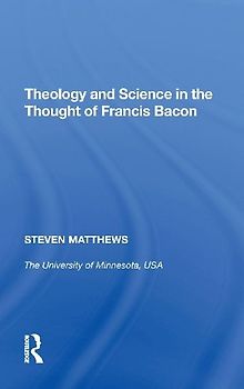 Theology and Science in the Thought of Francis Bacon