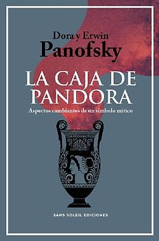 La caja de Pandora : aspectos cambiantes de un símbolo mítico