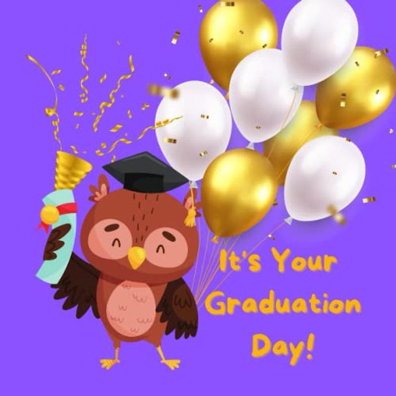 It's Your Graduation Day!