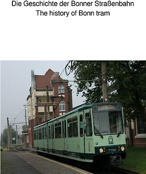 Die Geschichte der Bonner Straßenbahn/The history of Bonn tram