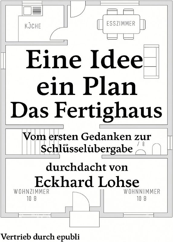 Baurealisierung / Eine Idee, ein Plan, ein Ziel - Das Fertighaus