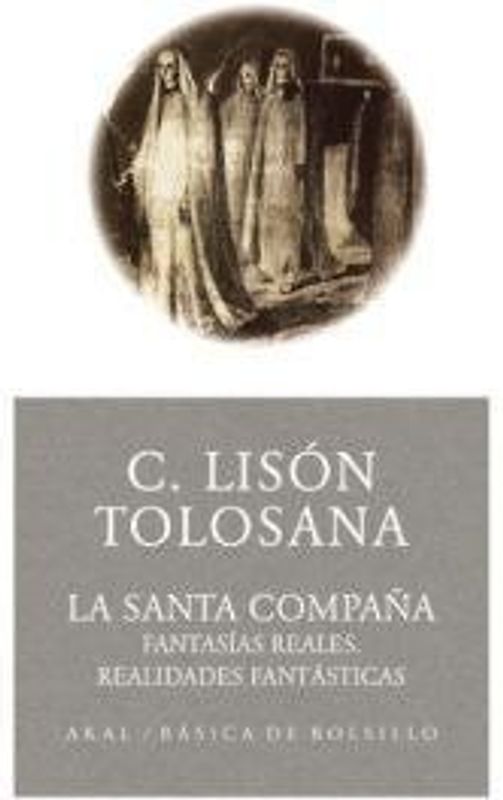 La Santa Compaña : fantasías reales, realidades fantásticas