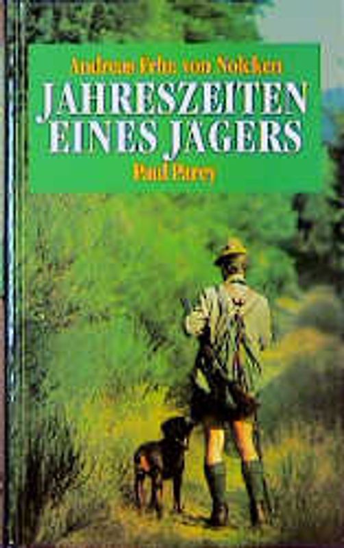 Jahreszeiten eines Jägers. Jagd und Natur im Wandel von Frühling, Sommer, Herbst und Winter