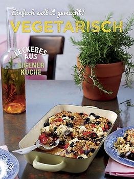 Einfach selbst gemacht - Vegetarisch