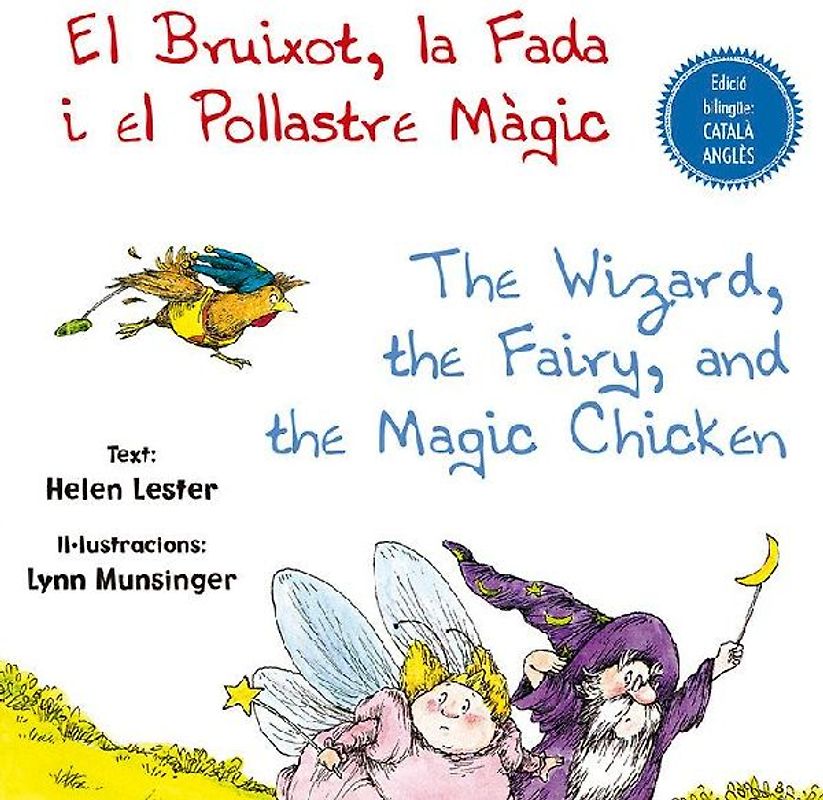 El bruixot, la fada i el pollastre màgic = The wizard, the fairy, and the magic chicken