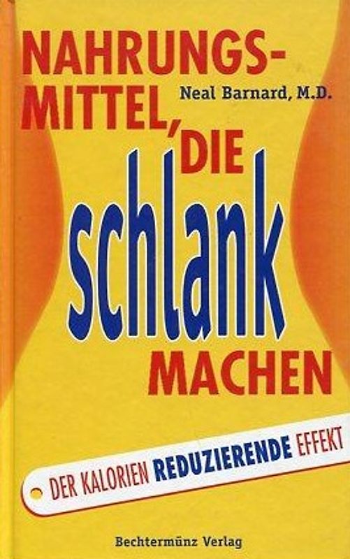 Nahrungsmittel,die schlank machen - Neal Barnard