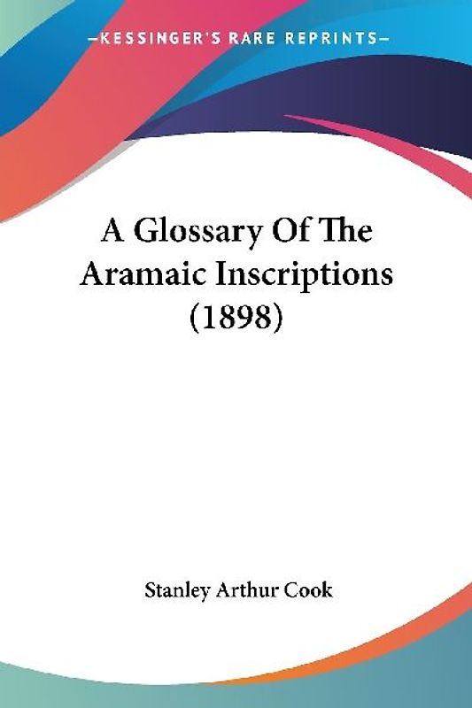 A Glossary Of The Aramaic Inscriptions (1898)