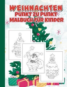 Weihnachten Punkt zu Punkt Malbuch für Kinder: Spaß Verbinde die Punkte Bücher für Erwachsene im Alter von 8, 9, 12 Jahren | Jungen Und Mädchen Alter ... | Verbinden die Punkte | Punkt Zu Punkt Büch