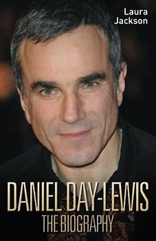 Daniel Day-Lewis - The Biography