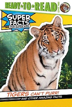 Tigers Can't Purr!: And Other Amazing Facts (Ready-To-Read Level 2)