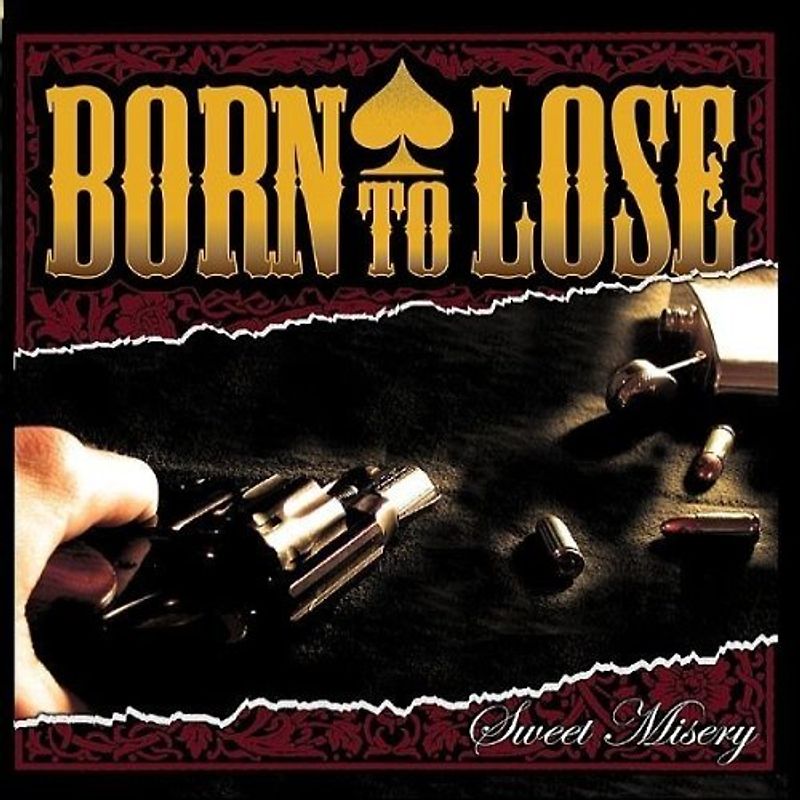 Born to Lose - Sweet Misery