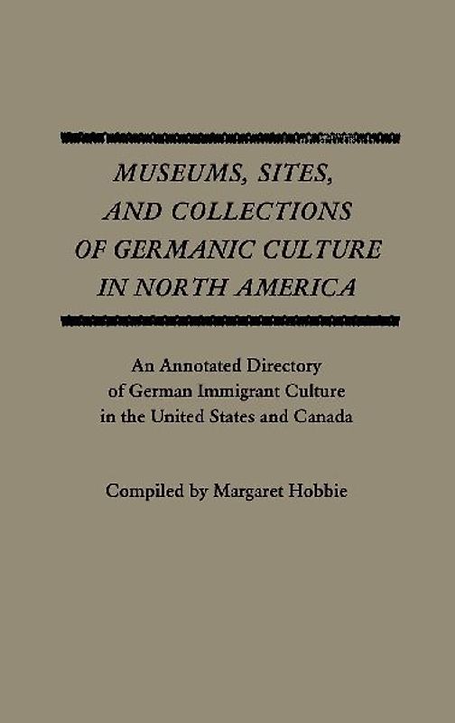 Museums, Sites, and Collections of Germanic Culture in North America