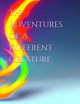 The Adventures of a Different Creature