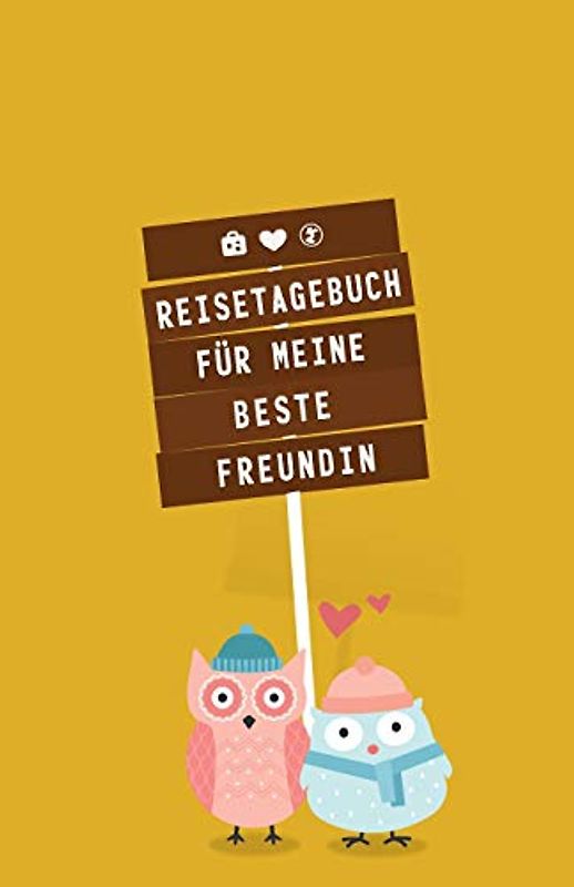Reisetagebuch für meine beste Freundin: Journal zum Gestalten und Ausfüllen, perfektes Abschiedsgeschenk
