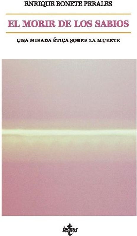 El morir de los sabios : una mirada ética sobre la muerte