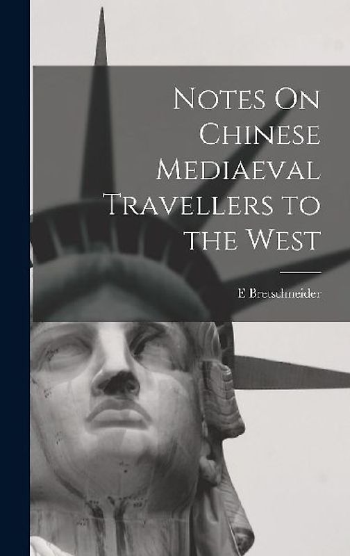 Notes On Chinese Mediaeval Travellers to the West