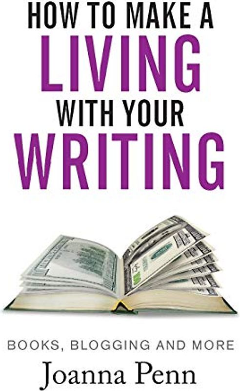 How to Make a Living with your Writing: Books, Blogging and more